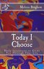 Today I Choose: Daily Intentions to Guide You Through Your Life