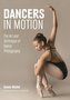 Dancers in Motion: The Art and Technique of Dance Photography