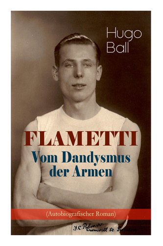 FLAMETTI - Vom Dandysmus der Armen (Autobiografischer Roman): Persönliche Erfahrungen des deutschen Schriftstellers und Mitgründ