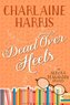Dead Over Heels: An Aurora Teagarden Mystery
