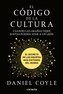 El Código de la Cultura: El Secreto de Los Equipos Más Exitosos del Mundo / The Culture Code