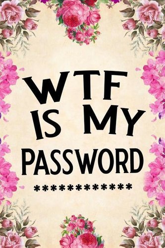 Wtf Is My Password: Password Book, Password Log Book and Internet Password Organizer, Alphabetical Password Book, Logbook to Pro