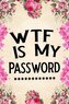 Wtf Is My Password: Password Book, Password Log Book and Internet Password Organizer, Alphabetical Password Book, Logbook to Pro