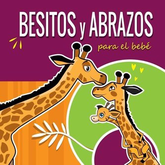 Besitos y Abrazos Para el Bebé: Cuentos Infantiles en Español Para Niños de 2 a 4 Años. Spanish Books for Kids 2-4. Hugs and Kis