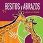 Besitos y Abrazos Para el Bebé: Cuentos Infantiles en Español Para Niños de 2 a 4 Años. Spanish Books for Kids 2-4. Hugs and Kis