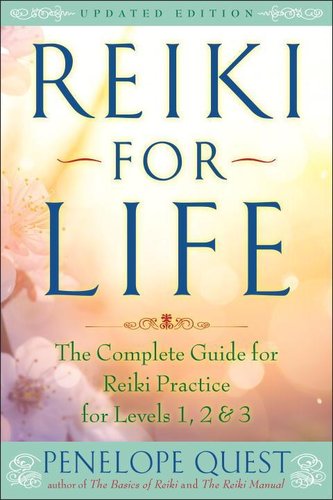 Reiki for Life: The Complete Guide to Reiki Practice for Levels 1, 2 & 3