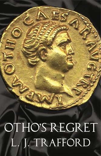 Otho's Regret: The Four Emperors Series: Book III