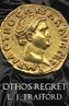 Otho's Regret: The Four Emperors Series: Book III