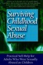 Surviving Childhood Sexual Abuse: Practical Self-Help for Adults Who Were Sexually Abused as Children