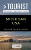 Greater Than a Tourist- Michigan USA: 50 Travel Tips from a Local