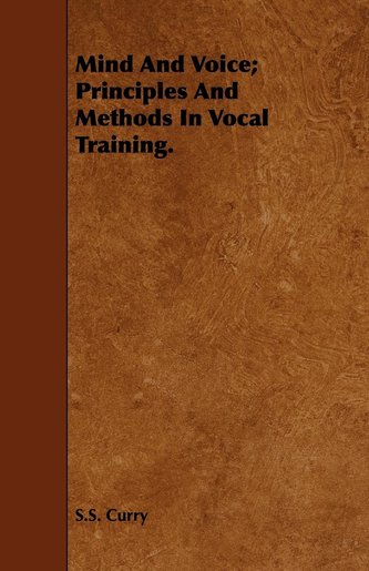 Mind And Voice; Principles And Methods In Vocal Training.