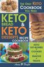 Keto Bread and Keto Desserts Recipe Cookbook: All in 1 - Best Keto Bread, Keto Fat Bombs, Keto Cookies, Keto Snacks and Treats (