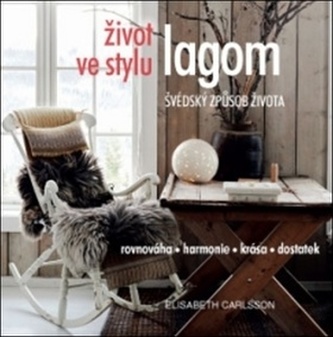 Život ve stylu lagom - Švédský způsob života Život ve stylu lagom - Švédský způsob života