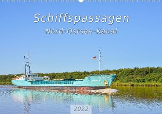 Schiffspassagen Nord-Ostsee-Kanal (Wandkalender 2022 DIN A2 quer)