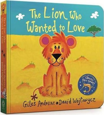 The Lion Who Wanted To Love : Board Book The Lion Who Wanted To Love : Board Book