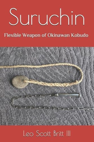 Suruchin: Flexible Weapon of Okinawan Kobudo