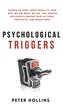 Psychological Triggers: Human Nature, Irrationality, and Why We Do What We Do. The Hidden Influences Behind Our Actions, Thought