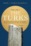 The Turks: The Central Asian Civilization That Bridged the East and the West for Over Two Millennia - volume 1