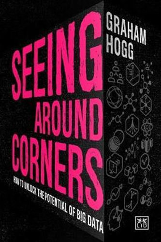 Seeing Around Corners : How culture will unlock the potential of big data Seeing Around Corners : How culture will unlock the potential of big data