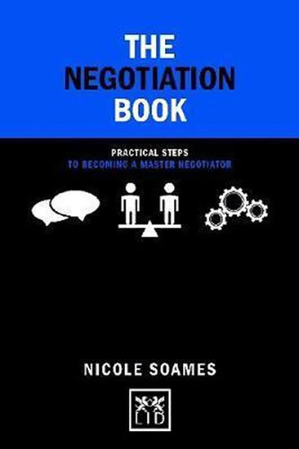 The Negotiation Book: Practical Steps to Becoming a Master Negotiator The Negotiation Book: Practical Steps to Becoming a Master Negotiator