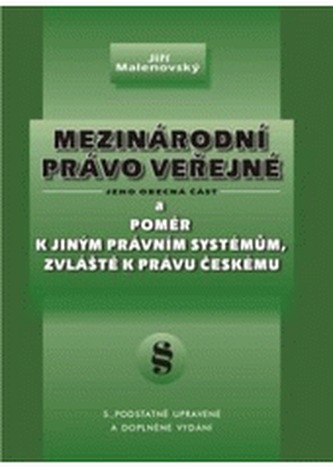 Mezinárodní právo veřejné, jeho obecná část a poměr k jiným právním systémům, zvláště k právu českému, 5.vydání