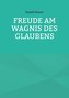 Freude am Wagnis des Glaubens