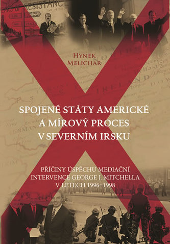 Spojené státy americké a mírový proces v Severním Irsku - Příčiny úspěchu mediační intervence George J. Mitchella v letech 1996-1998