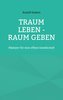 Traum leben - Raum geben