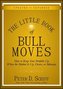 The Little Book of Bull Moves: How to Keep Your Portfolio Up When the Market Is Up, Down, or Sideways