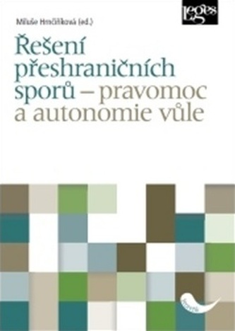 Řešení přeshraničních sporů - pravomoc a autonomie vůle