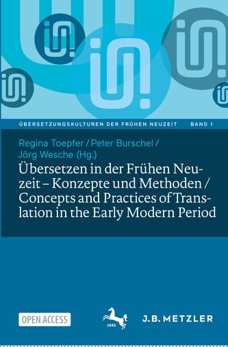 Übersetzen in der Frühen Neuzeit - Konzepte und Methoden / Concepts and Practices of Translation in the Early Modern Period