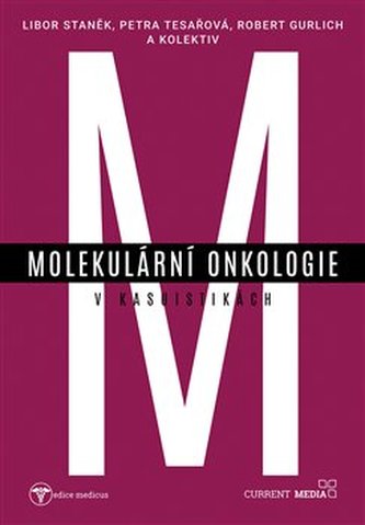 Molekulární onkologie v kasuistikách Molekulární onkologie v kasuistikách