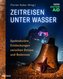 Zeitreisen unter Wasser