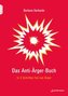 Das Anti-Ärger-Buch