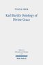 Karl Barth's Ontology of Divine Grace