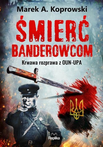 Śmierć banderowcom Krawawa rozprawa z OUN-UPA
