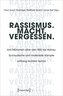 Rassismus. Macht. Vergessen.