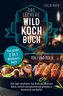 Das große 2 in 1 Wildkochbuch - Das leckere Wildkochbuch Teil 1 und Teil 2 - vom Jäger empfohlen: das Beste aus Wald und Wiese,