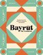 Bayrut: The Cookbook
