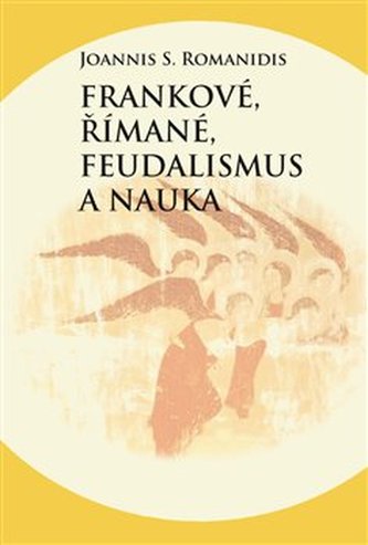 Frankové, Římané, feudalismus a nauka Frankové, Římané, feudalismus a nauka