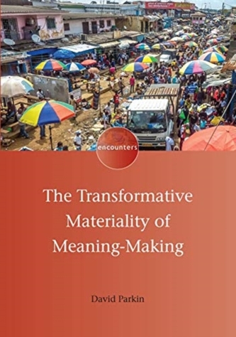 The Transformative Materiality of Meaning-Making