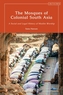 The Mosques of Colonial South Asia