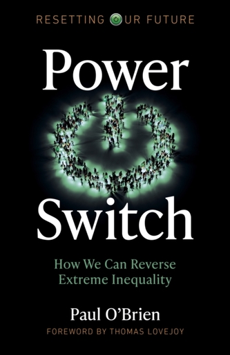 Resetting Our Future: Power Switch - How We Can Reverse Extreme Inequality