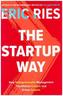 The Startup Way : How Entrepreneurial Management Transforms Culture and Drives Growth