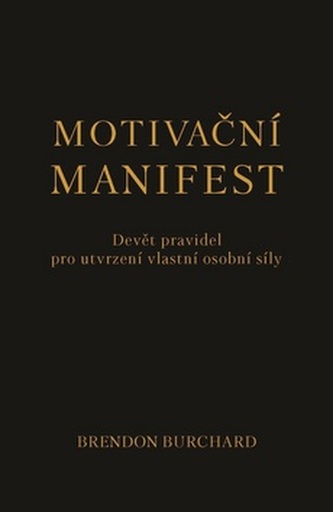 Motivační manifest - Devět pravidel pro utvrzení vlastní osobní síly