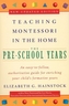 Teaching Montessori in the Home: Pre-School Years
