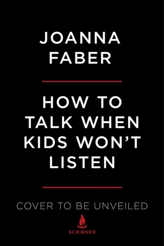 How to Talk When Kids Won't Listen