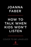 How to Talk When Kids Won't Listen