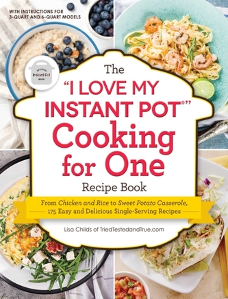 The \"I Love My Instant Pot(R)\" Cooking for One Recipe Book