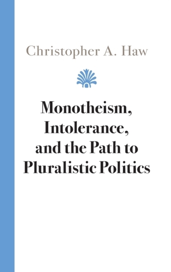 Monotheism, Intolerance, and the Path to Pluralistic Politics